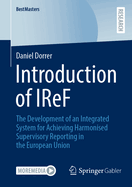 Introduction of IReF: The Development of an Integrated System for Achieving Harmonised Supervisory Reporting in the European Union