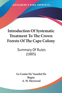 Introduction Of Systematic Treatment To The Crown Forests Of The Cape Colony: Summary Of Rules (1885)