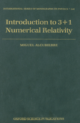 Introduction to 3+1 Numerical Relativity - Alcubierre, Miguel