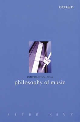 Introduction to a Philosophy of Music - Kivy, Peter