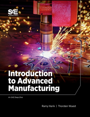 Introduction to Advanced Manufacturing - Harik, Ramy, and Wuest, Thorsten