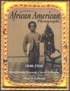 Introduction to African American Photographs, 1840-1950: Identification, Research, Care & Collecting - Kelbaugh, Ross J