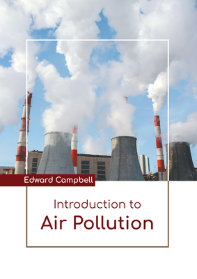 Introduction to Air Pollution - Campbell, Edward (Editor)