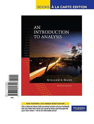 Introduction to Analysis, An, Books a la Carte Edition - Wade, William R