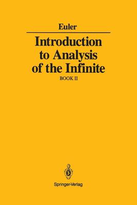 Introduction to Analysis of the Infinite: Book II - Euler, Leonard, and Blanton, J D (Translated by)