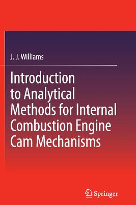 Introduction to Analytical Methods for Internal Combustion Engine CAM Mechanisms - Williams, J J