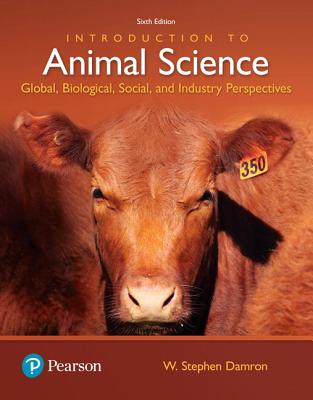 Introduction to Animal Science: Global, Biological, Social and Industry Perspectives - Damron, W