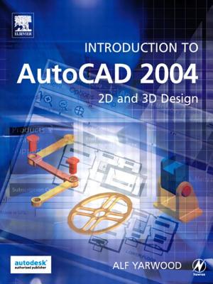 Introduction to AutoCAD 2004: 2D and 3D Design - Yarwood, Alf, and Yarwood, A