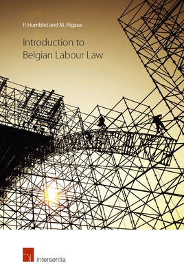 Introduction to Belgian Labour Law - Humblet, Patrick, and Rigaux, Marc