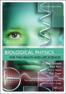 Introduction to Biological Physics for the Health and Life Sciences - Franklin, Kirsten, and Muir, Paul, and Scott, Terry