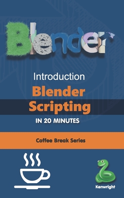 Introduction to Blender Scripting in 20 Minutes: (Coffee Break Series) - Kenwright