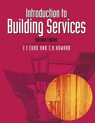 Introduction to Building Services - Curd, E F, and Howard, Chris