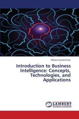 Introduction to Business Intelligence: Concepts, Technologies, and Applications - Khan, Muhammad Asif