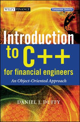 Introduction to C++ for Financial Engineers: An Object-Oriented Approach - Duffy, Daniel J