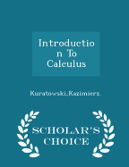 Introduction to Calculus - Scholar's Choice Edition