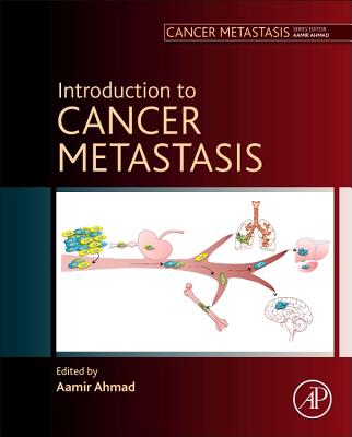 Introduction to Cancer Metastasis - Ahmad, Aamir (Editor)