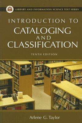 Introduction to Cataloging and Classification - Taylor, Arlene G