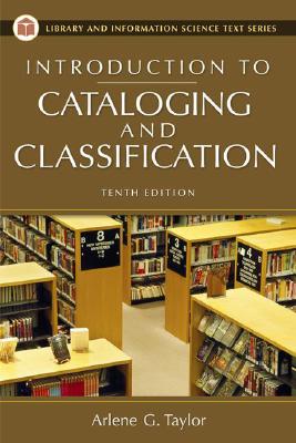Introduction to Cataloging and Classification - Taylor, Arlene G