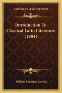 Introduction To Classical Latin Literature (1904)