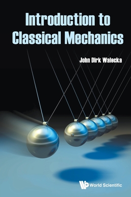 Introduction To Classical Mechanics - Walecka, John Dirk