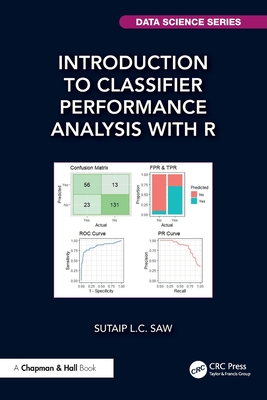 Introduction to Classifier Performance Analysis with R - Saw, Sutaip L C