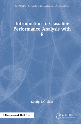 Introduction to Classifier Performance Analysis with R - Saw, Sutaip L C