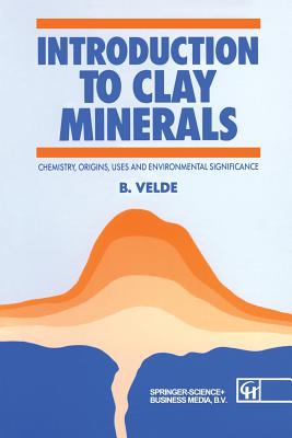 Introduction to Clay Minerals: Chemistry, Origins, Uses and Environmental Significance - Velde