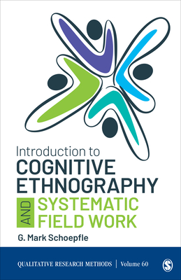 Introduction to Cognitive Ethnography and Systematic Field Work - Schoepfle, G Mark