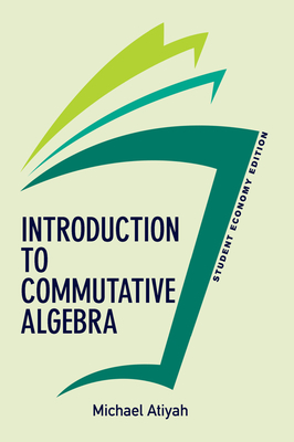 Introduction To Commutative Algebra, Student Economy Edition - Atiyah, Michael