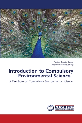 Introduction to Compulsory Environmental Science. - Basu, Partha Sarathi, and Choudhary, Ajay Kumar