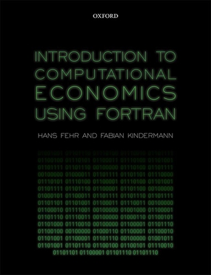 Introduction to Computational Economics Using Fortran - Fehr, Hans, and Kindermann, Fabian