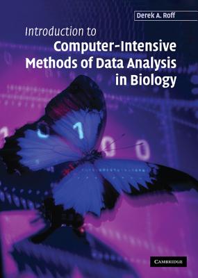 Introduction to Computer-Intensive Methods of Data Analysis in Biology - Roff, Derek A