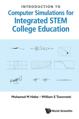 Introduction to Computer Simulations for Integrated Stem College Education - Hafez, Mohamed M, and Tavernetti, William