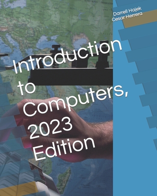 Introduction to Computers, 2023 Edition - Herrera, Cesar, and Hajek, Darrell W