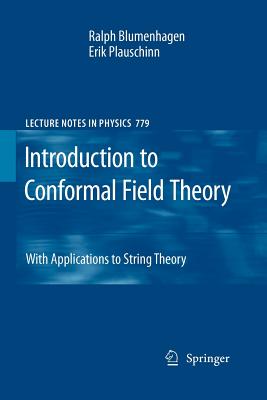 Introduction to Conformal Field Theory: With Applications to String Theory - Blumenhagen, Ralph, and Plauschinn, Erik