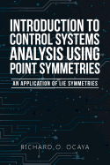 Introduction to Control Systems Analysis Using Point Symmetries: An Application of Lie Symmetries