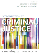 Introduction to Criminal Justice: A Sociological Perspective