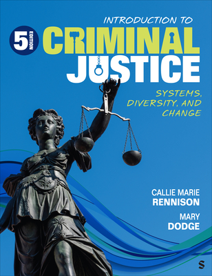 Introduction to Criminal Justice: Systems, Diversity, and Change - Rennison, Callie Marie, and Dodge, Mary J