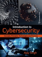 Introduction to Cybersecurity: Concepts, Principles, Technologies and Practices