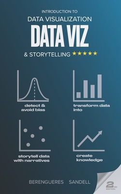 Introduction to Data Visualization & Storytelling: A Guide For The Data Scientist - Sandell, Marybeth, and Berengueres, Jose