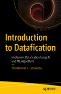 Introduction to Datafication: Implement Datafication Using AI and ML Algorithms