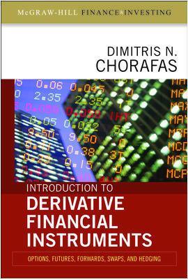 Introduction to Derivative Financial Instruments: Bonds, Swaps, Options, and Hedging - Chorafas, Dimitris N
