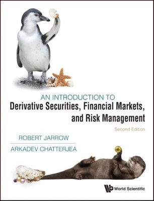Introduction to Derivative Securities, Financial Markets, and Risk Management, an (Second Edition) - Jarrow, Robert A, and Chatterjea, Arkadev