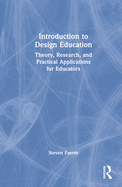 Introduction to Design Education: Theory, Research, and Practical Applications for Educators