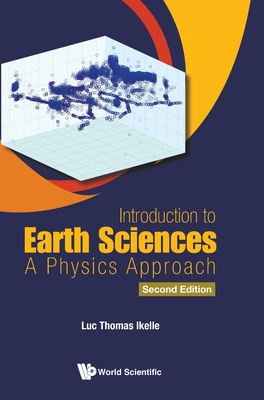 Introduction To Earth Sciences: A Physics Approach - Ikelle, Luc Thomas
