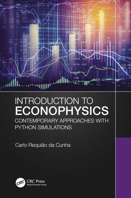 Introduction to Econophysics: Contemporary Approaches with Python Simulations - Requio Da Cunha, Carlo
