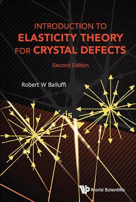 Introduction to Elasticity Theory for Crystal Defects (Second Edition) - Balluffi, Robert W