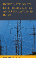 Introduction to Electricity Supply and Regulation in India