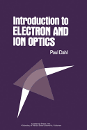 Introduction to Electron and Ion Optics - Dahl, Poul