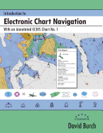 Introduction to Electronic Chart Navigation: With an Annotated ECDIS Chart No. 1